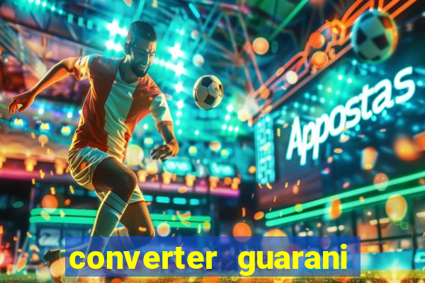 converter guarani em reais